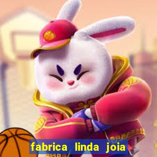 fabrica linda joia vitoria conquista bahia